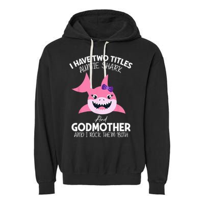 I Have Two Title Auntie Shark And Godmother I Rock Them Both Garment-Dyed Fleece Hoodie