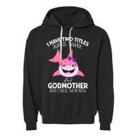 I Have Two Title Auntie Shark And Godmother I Rock Them Both Garment-Dyed Fleece Hoodie