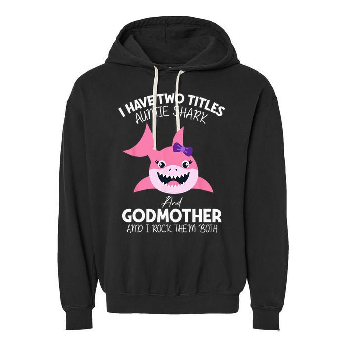 I Have Two Title Auntie Shark And Godmother I Rock Them Both Garment-Dyed Fleece Hoodie