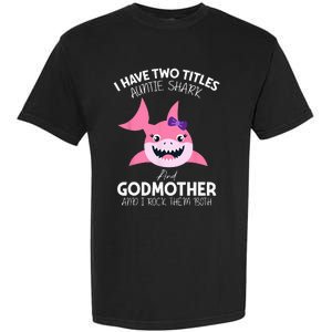 I Have Two Title Auntie Shark And Godmother I Rock Them Both Garment-Dyed Heavyweight T-Shirt