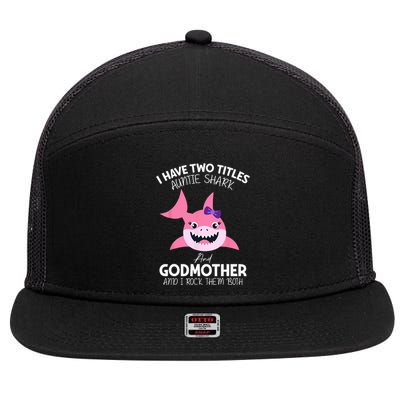 I Have Two Title Auntie Shark And Godmother I Rock Them Both 7 Panel Mesh Trucker Snapback Hat