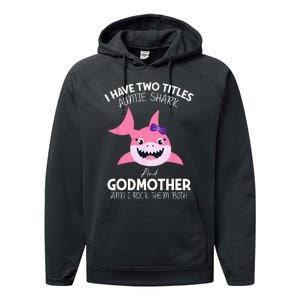 I Have Two Title Auntie Shark And Godmother I Rock Them Both Performance Fleece Hoodie