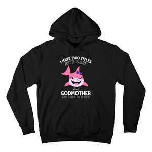 I Have Two Title Auntie Shark And Godmother I Rock Them Both Hoodie