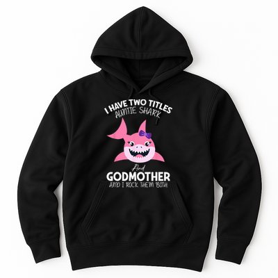 I Have Two Title Auntie Shark And Godmother I Rock Them Both Hoodie