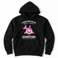 I Have Two Title Auntie Shark And Godmother I Rock Them Both Hoodie