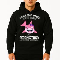 I Have Two Title Auntie Shark And Godmother I Rock Them Both Hoodie