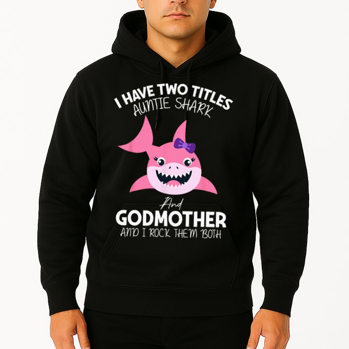 I Have Two Title Auntie Shark And Godmother I Rock Them Both Hoodie