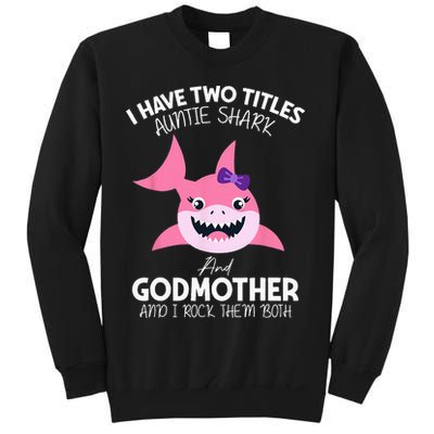I Have Two Title Auntie Shark And Godmother I Rock Them Both Sweatshirt