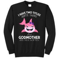 I Have Two Title Auntie Shark And Godmother I Rock Them Both Sweatshirt