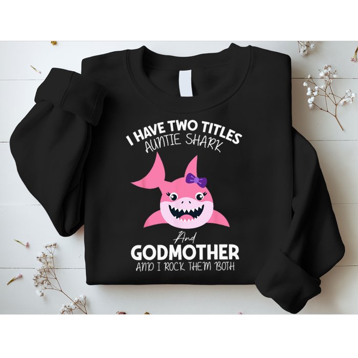 I Have Two Title Auntie Shark And Godmother I Rock Them Both Sweatshirt