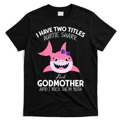 I Have Two Title Auntie Shark And Godmother I Rock Them Both T-Shirt
