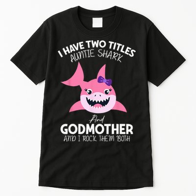 I Have Two Title Auntie Shark And Godmother I Rock Them Both Tall T-Shirt