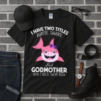 I Have Two Title Auntie Shark And Godmother I Rock Them Both Tall T-Shirt