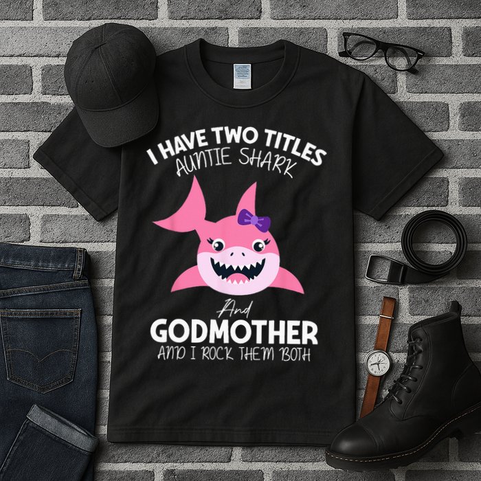 I Have Two Title Auntie Shark And Godmother I Rock Them Both Tall T-Shirt