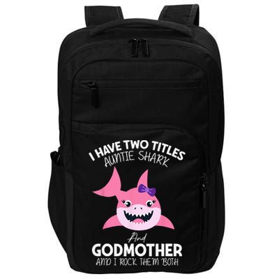 I Have Two Title Auntie Shark And Godmother I Rock Them Both Impact Tech Backpack