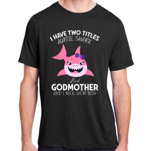 I Have Two Title Auntie Shark And Godmother I Rock Them Both Adult ChromaSoft Performance T-Shirt