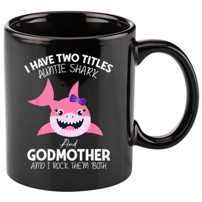 I Have Two Title Auntie Shark And Godmother I Rock Them Both 11oz C Handle Ceramic Mug