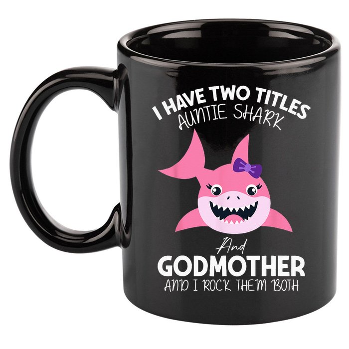 I Have Two Title Auntie Shark And Godmother I Rock Them Both 11oz C Handle Ceramic Mug