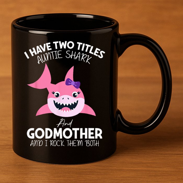 I Have Two Title Auntie Shark And Godmother I Rock Them Both 11oz C Handle Ceramic Mug