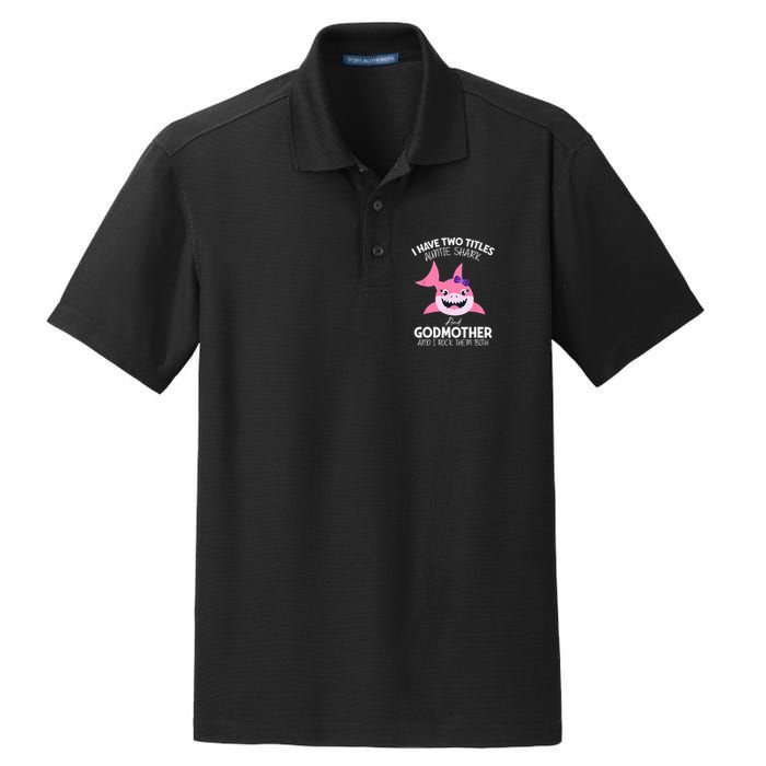 I Have Two Title Auntie Shark And Godmother I Rock Them Both Dry Zone Grid Polo