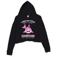 I Have Two Title Auntie Shark And Godmother I Rock Them Both Crop Fleece Hoodie