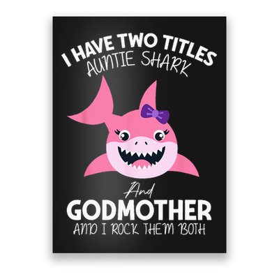 I Have Two Title Auntie Shark And Godmother I Rock Them Both Poster