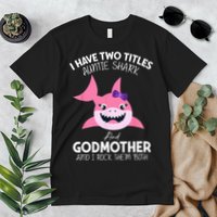 I Have Two Title Auntie Shark And Godmother I Rock Them Both Premium T-Shirt