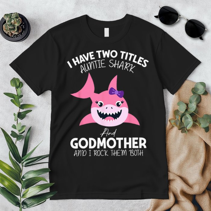 I Have Two Title Auntie Shark And Godmother I Rock Them Both Premium T-Shirt