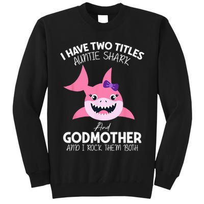I Have Two Title Auntie Shark And Godmother I Rock Them Both Tall Sweatshirt