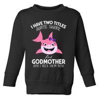 I Have Two Title Auntie Shark And Godmother I Rock Them Both Toddler Sweatshirt