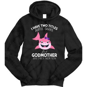 I Have Two Title Auntie Shark And Godmother I Rock Them Both Tie Dye Hoodie