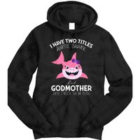 I Have Two Title Auntie Shark And Godmother I Rock Them Both Tie Dye Hoodie