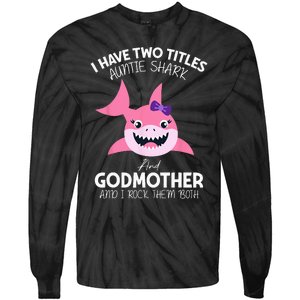 I Have Two Title Auntie Shark And Godmother I Rock Them Both Tie-Dye Long Sleeve Shirt