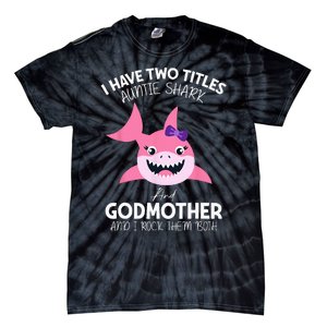 I Have Two Title Auntie Shark And Godmother I Rock Them Both Tie-Dye T-Shirt