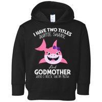 I Have Two Title Auntie Shark And Godmother I Rock Them Both Toddler Hoodie
