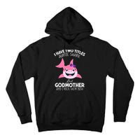 I Have Two Title Auntie Shark And Godmother I Rock Them Both Tall Hoodie