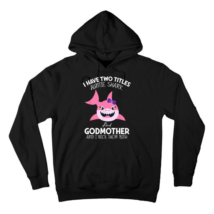 I Have Two Title Auntie Shark And Godmother I Rock Them Both Tall Hoodie