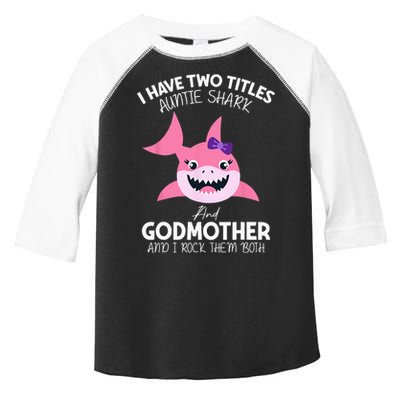 I Have Two Title Auntie Shark And Godmother I Rock Them Both Toddler Fine Jersey T-Shirt