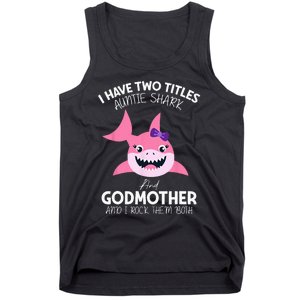 I Have Two Title Auntie Shark And Godmother I Rock Them Both Tank Top