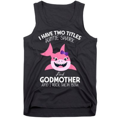 I Have Two Title Auntie Shark And Godmother I Rock Them Both Tank Top