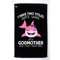 I Have Two Title Auntie Shark And Godmother I Rock Them Both Golf Towel