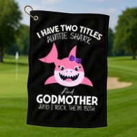 I Have Two Title Auntie Shark And Godmother I Rock Them Both Golf Towel