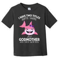 I Have Two Title Auntie Shark And Godmother I Rock Them Both Toddler T-Shirt
