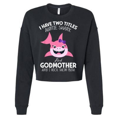 I Have Two Title Auntie Shark And Godmother I Rock Them Both Cropped Pullover Crew