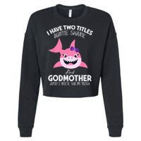 I Have Two Title Auntie Shark And Godmother I Rock Them Both Cropped Pullover Crew