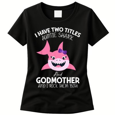 I Have Two Title Auntie Shark And Godmother I Rock Them Both Womens T-Shirt