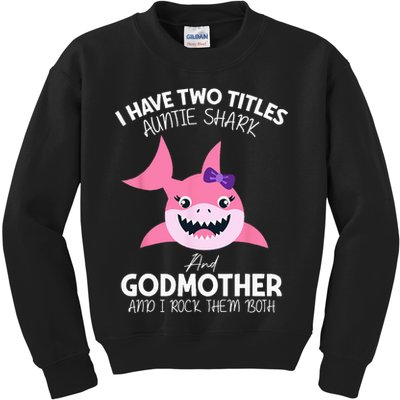 I Have Two Title Auntie Shark And Godmother I Rock Them Both Kids Sweatshirt
