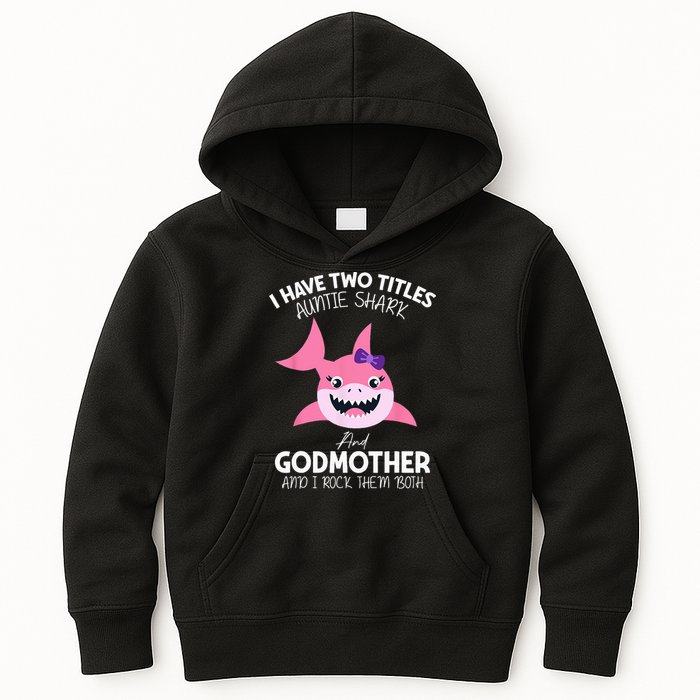 I Have Two Title Auntie Shark And Godmother I Rock Them Both Kids Hoodie