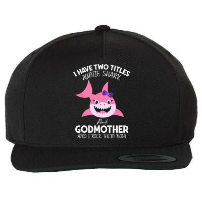 I Have Two Title Auntie Shark And Godmother I Rock Them Both Wool Snapback Cap