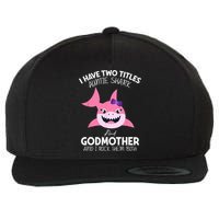 I Have Two Title Auntie Shark And Godmother I Rock Them Both Wool Snapback Cap